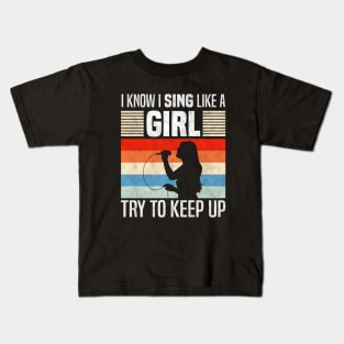 I Know I Sing Like a Girl, Funny singing lovers Kids T-Shirt